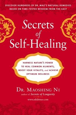 Secrets of Self-Healing: Harness Nature's Power to Heal Common Ailments, Boost Your Vitality, and Achieve Optimum Wellness