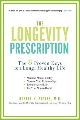 The Longevity Prescription: The 8 Proven Keys to a Long, Healthy Life