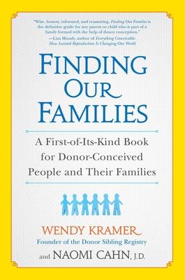 Finding Our Families: A First-of-Its-Kind Book for Donor-Conceived People and Their Families