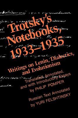 Trotsky's Notebooks, 1933-1935: Writings on Lenin, Dialectics, and Evolutionism