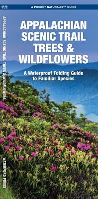 Appalachian Scenic Trail Trees & Wildflowers, Waterproof: A Pocket Guide to Familiar Species