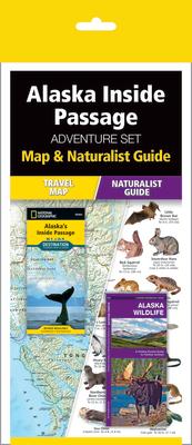 Alaska Inside Passage Adventure Set: Travel Map & Wildlife Guide [With Naturalist Guide]