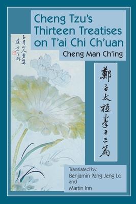 Cheng Tzu's Thirteen Treatises on t'Ai CHI Ch'uan