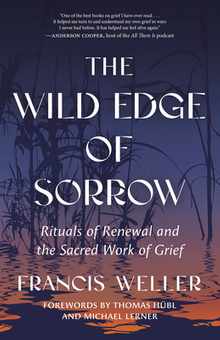 The Wild Edge of Sorrow: Rituals of Renewal and the Sacred Work of Grief