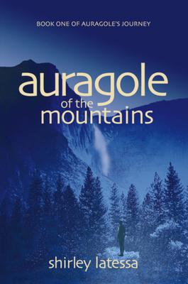 Auragole of the Mountains: Book One of Aurogole's Journey