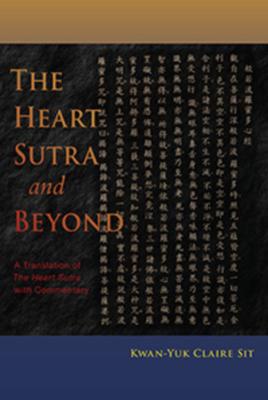 The Heart Sutra and Beyond: A Translation of the Heart Sutra with Commentary