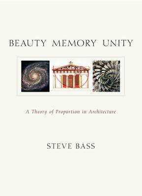 Beauty Memory Unity: A Theory of Proportion in Architecture