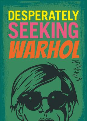 Desperately Seeking Warhol