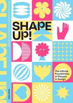 Shape Up!: The Infinite Possibilities of Shapes in Design