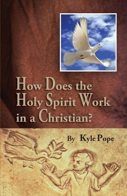 How Does the Holy Spirit Work in a Christian?