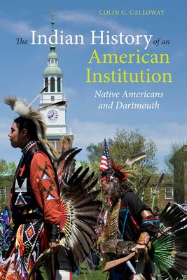 The Indian History of an American Institution: Native Americans and Dartmouth