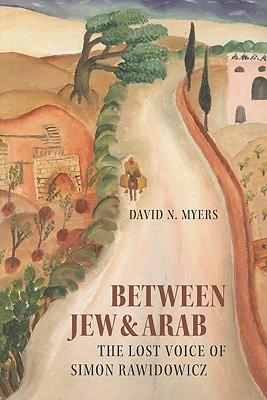 Between Jew & Arab: The Lost Voice of Simon Rawidowicz