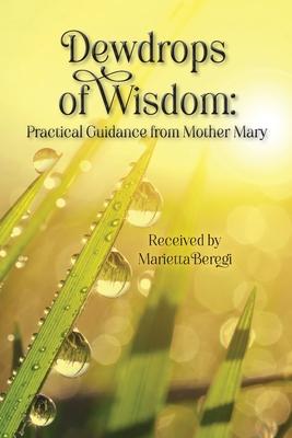 Dewdrops of Wisdom: Practical Guidance from Mother Mary