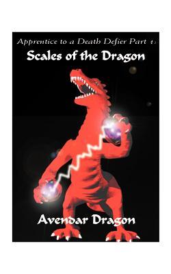 Apprentice to a Death Defier: Part 1: Scales of the Dragon