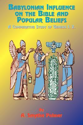 Babylonian Influence on the Bible and Popular Beliefs: A Comparative Study of Genesis 1. 2.