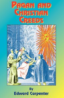 Pagan & Christian Creeds: Their Origin and Meaning