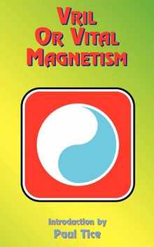 Vril or Vital Magnetism: Secret Doctrine of Ancient Atlantis, Egypt, Chaldea and Greece