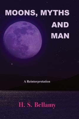 Moons, Myths and Man: A Reinterpretation