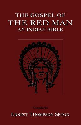 The Gospel of the Red Man: An Indian Bible an Indian Bible