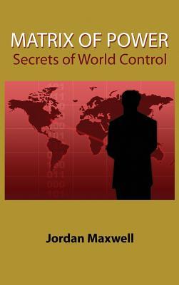 Matrix of Power: Secrets of World Control