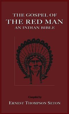 The Gospel of the Red Man: An Indian Bible an Indian Bible