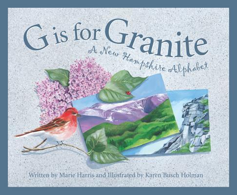 G Is for Granite: A New Hampshire Alphabet