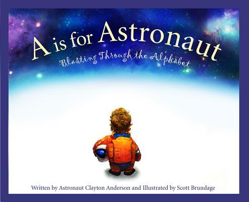 A is for Astronaut: Blasting Through the Alphabet