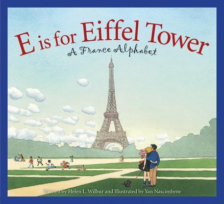 E Is for Eiffel Tower: A France Alphabet