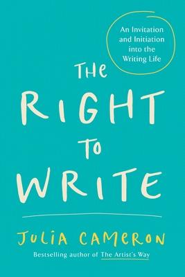 The Right to Write: An Invitation and Initiation Into the Writing Life