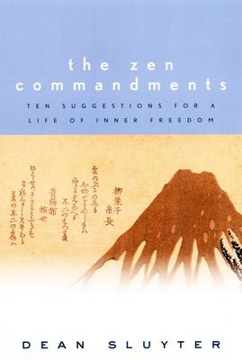 The Zen Commandments: Ten Suggestions for a Life of Inner Freedom