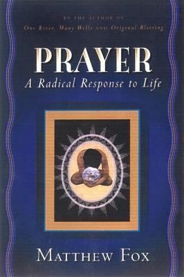 Prayer: A Radical Response to Life