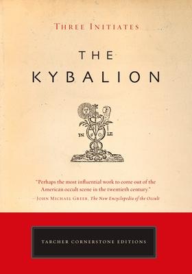 The Kybalion: A Study of the Hermetic Philosophy of Ancient Egypt and Greece