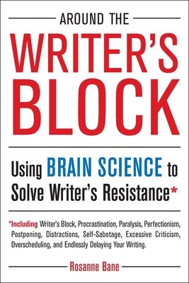 Around the Writer's Block: Using Brain Science to Solve Writer's Resistance