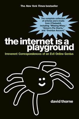 The Internet Is a Playground: Irreverent Correspondences of an Evil Online Genius Subscription