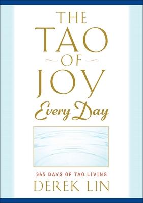 The Tao of Joy Every Day: 365 Days of Tao Living