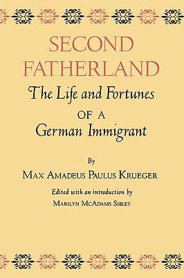 Second Fatherland: The Life and Fortunes of a German Immigrant