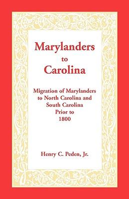 Marylanders to Carolina: Migration of Marylanders to North Carolina and South Carolina Prior to 1800