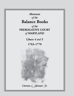 Abstracts of the Balance Books of the Prerogative Court of Maryland, Libers 4 & 5, 1763-1770 Subscription