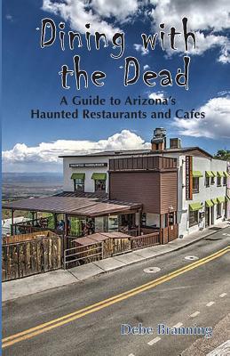 Dining with the Dead: A Guide to Arizona's Haunted Restaurants and Cafes