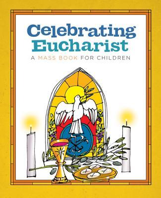 Celebrating Eucharist: A Mass Book for Children