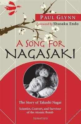 A Song for Nagasaki: The Story of Takashi Nagai a Scientist, Convert, and Survivor of the Atomic Bomb