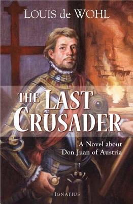 Last Crusader: A Novel about Don Juan of Austria