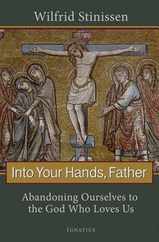 Into Your Hands, Father: Abandoning Ourselves to the God Who Loves Us Subscription