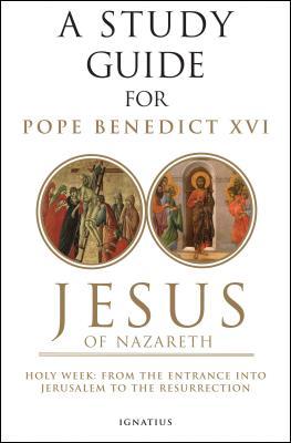 Jesus of Nazareth: Holy Week: From the Entrance Into Jerusalem to the Resurrection Volume 2