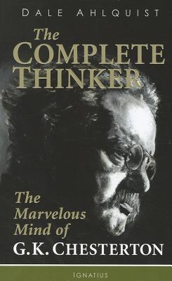 Complete Thinker: The Marvelous Mind of G.K. Chesterton