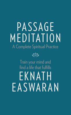 Passage Meditation - A Complete Spiritual Practice: Train Your Mind and Find a Life That Fulfills