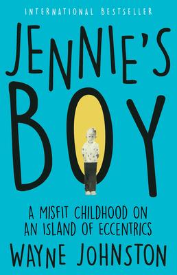 Jennie's Boy: A Misfit Childhood on an Island of Eccentrics