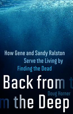 Back from the Deep: How Gene and Sandy Ralston Serve the Living by Finding the Dead