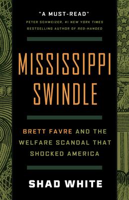 Mississippi Swindle: Brett Favre and the Welfare Scandal That Shocked America