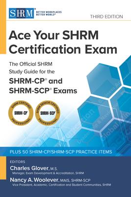 Ace Your Shrm Certification Exam: The Official Shrm Study Guide for the Shrm-Cp(r) and Shrm-Scp(r) Exams, Third Edition